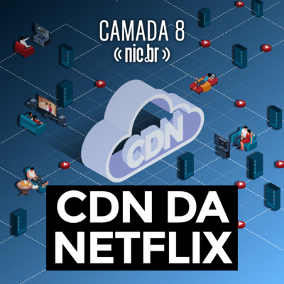CDN da Netflix com Caio Misticone