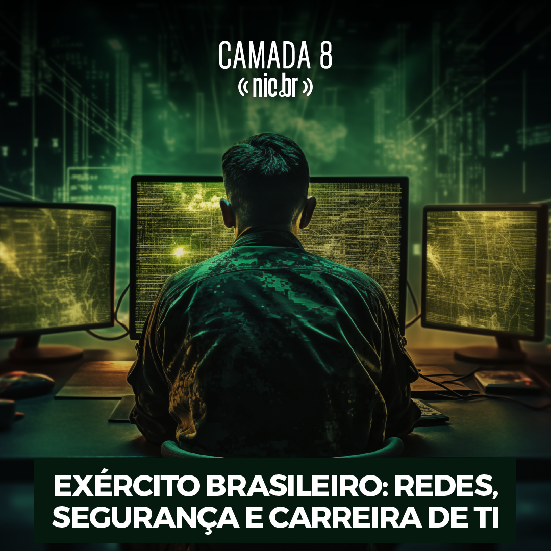Exército Brasileiro: Redes, Segurança e Carreira de TI com o Tenente-Coronel França